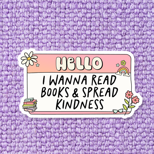 Hello: I want to read books and spread kindness Waterproof Sticker