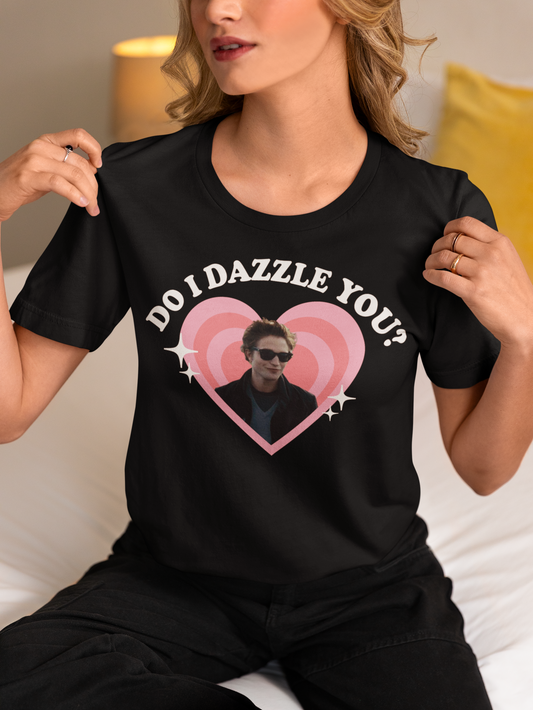 Do I Dazzle You? Tee