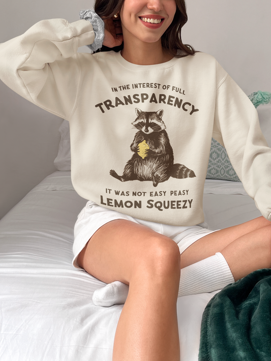 Life is not Easy Peasy, Lemon Squeezy Raccoon Sweatshirt